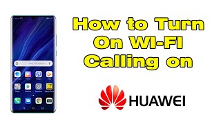 How to turn on WIFI calling on Huawei VoWifi [upl. by Wun]