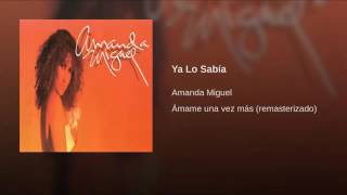 07 Ya Lo Sabía  Amanda Miguel Audio Original [upl. by Brandtr235]