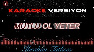 Mutlu Ol Yeter KARAOKE [upl. by Nirehtac846]