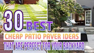 30 Cheap Patio Paver Ideas That Are Perfect For Your Backyard [upl. by Carey]