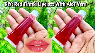 DIY Red Tinted Lipgloss With Aloe Vera🌱 [upl. by Ys]