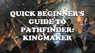 Quick Beginners Guide to Pathfinder Kingmaker [upl. by Essyla722]