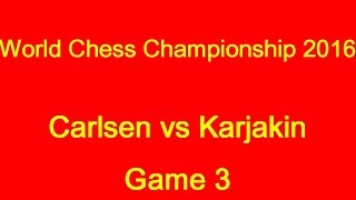 World Chess Championship 2016 Carlsen vs Karjakin Game 3 [upl. by Osbourne]