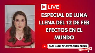 EN VIVO ESPECIAL DE LUNA LLENA DEL 12 DE FEBRERO EFECTOS EN EL MUNDO [upl. by Alviani]