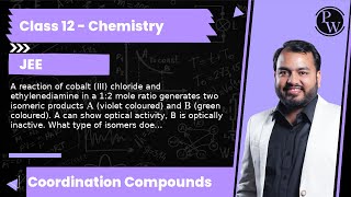 A reaction of cobalt III chloride and ethylenediamine in a 12 mole ratio generates two isomeri [upl. by Wei]