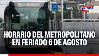 🔴🔵Conoce el horario del Metropolitano durante este feriado martes 6 de agosto [upl. by Eilak]