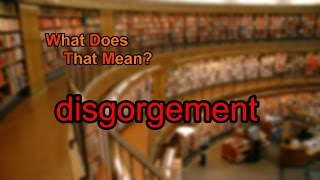 What does disgorgement mean [upl. by Eyma]