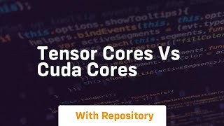 tensor cores vs cuda cores [upl. by Nosrak]