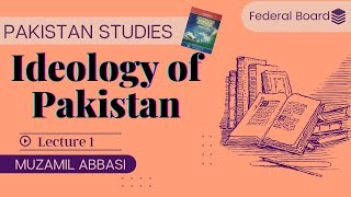 Chapter 1 Lecture 1 Ideology Of Pakistan  Two Nation Theory Pakistan Studies Federal Board CSS [upl. by Allesig]