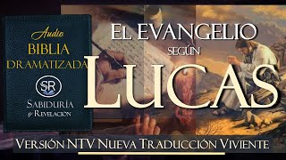 EL EVANGELIO SEGUN LUCAS AUDIO BIBLIA NTV DRAMATIZADA NUEVA TRADUCCION VIVIENTE [upl. by Calva]