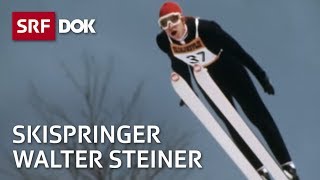 Skispringer und Querdenker Walter Steiner  Der Traum vom Fliegen  Reportage  SRF [upl. by Shanly]