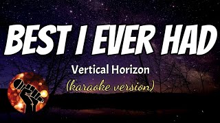 BEST I EVER HAD  VERTICAL HORIZON karaoke version [upl. by Carlos51]