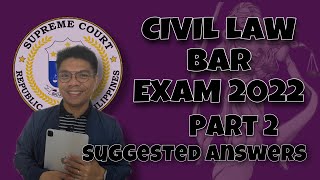 PART 2 SUGGESTED ANSWERS TO THE 2022 CIVIL LAW BAR EXAM QUESTIONS [upl. by Aliakam]