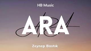 Zeynep Bastık  Ara  Lyrics [upl. by Bullion67]