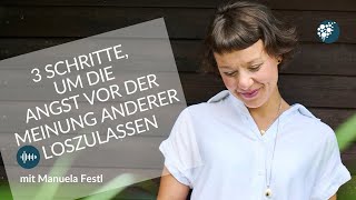 3 Schritte um die Angst vor der Meinung anderer loszulassen [upl. by Amilas]