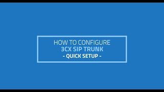 How to setup 3CX SIP Trunk  Quick Setup [upl. by Blackstock552]