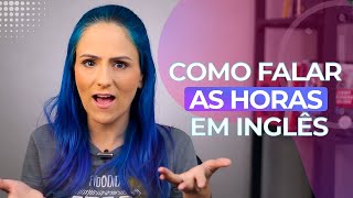 Vocabulário Aprenda a Falar e Entender as HORAS em INGLÊS │ Teacher Elza [upl. by Rollo]