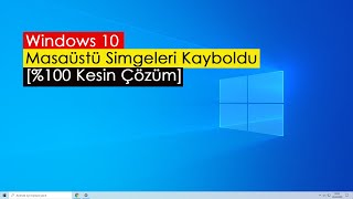 Windows 10 Masaüstü Simgeleri Kayboldu  \u00100 Kesin Çözüm [upl. by Rogers]