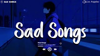 Sad Song Playlist  7 😢 Viral Hits 2022  Depressing Songs Playlist 2022 That Will Make You Cry 💔 [upl. by Nnaeoj937]