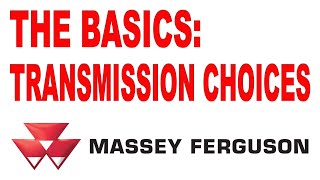 The Basics Transmissions Options for Massey Ferguson Compact Tractor [upl. by Benjamin]