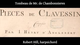 J H DAnglebert Tombeau de Chambonnieres Robert Hill harpsichord Live 2012 [upl. by Tija]