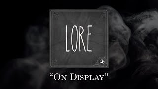 Lore On Display [upl. by Lannie]