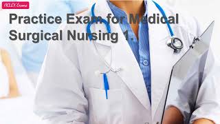 Practice Exam for Medical Surgical Nursing 1 75 [upl. by Aisylla525]