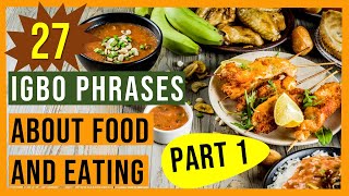 27 Igbo Phrases about Food and Eating  Part 1 Igbo Language [upl. by Nnaaras]