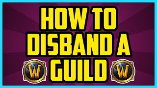 HOW TO DISBAND A GUILD IN WOW LEGION 2017 QUICK amp EASY  WoW Disband Guild Command [upl. by Tyoh304]