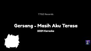 Gersang  Masih Aku Terasa 2024 Karaoke Fixed [upl. by Akyeluz]