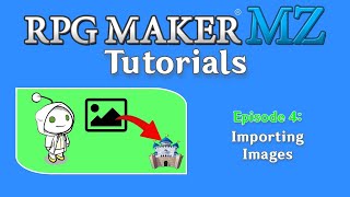 RPG Maker MZ Tutorials Episode 4  Importing Images [upl. by Naharba]