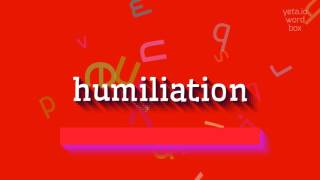 HOW TO SAY HUMILIATION humiliation [upl. by Maddie799]