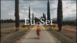 Eu Sei  Gabriela Gomes  Sync 3  Letra [upl. by Forta364]