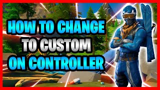 How To Change To Custom Controls In Fortnite Battle Royale  How To Switch Custom Controller Binds [upl. by Alegnat]