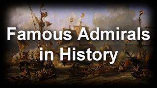 Famous Admirals in History [upl. by Ateikan308]