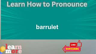 How to Pronounce barrulet [upl. by Dnaletak594]