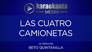 Karaokanta  Beto Quintanilla  Las cuatro camionetas [upl. by Yelroc158]