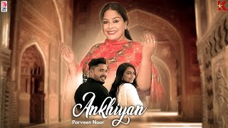 Ankhiyan  Official VideoParveen Noor  Punjabi Song 2023  Deep Mehra  New Punjabi Song 2023 [upl. by Ettennan]