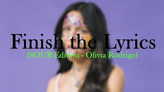 Finish the Lyrics  Olivia Rodrigo Edition SOUR [upl. by Akeim]