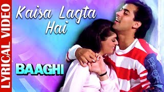 Kaisa Lagta Hai  Lyrical Video  Salman Khan amp Nagma  Baaghi  Ishtar Music [upl. by Caravette]