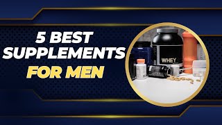 The 5 Best Health Supplements for Men in 2023 [upl. by Balch588]