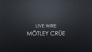 Mötley Crüe  Live Wire Lyrics [upl. by Eiralih]