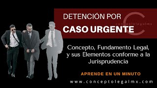 CASO URGENTE  FUNDAMENTO LEGAL Y SUS ELEMENTOS SUS DIFERENCIAS CON LA FLAGRANCIA [upl. by Elly]