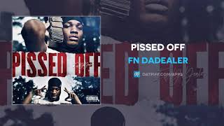 FN DaDealer  Pissed Off AUDIO [upl. by Cinimod47]