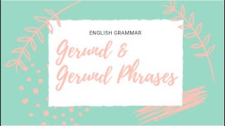 Gerund amp Gerund Phrases [upl. by Tolecnal329]