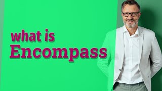 Encompass  Meaning of encompass [upl. by Nerhtak]