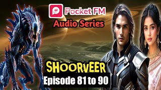 SHOORVEER episode 81 to 90  Pocket Fm Story  Anokhi Kahani [upl. by Eelak]