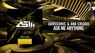 Aurosonic amp Ana Criado  Ask Me Anything FULL [upl. by Adnaram188]