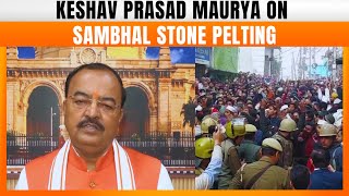 Keshav Prasad Maurya On Stone Pelting In Sambhal During Survey At Shahi Jama Masjid  News9  UP [upl. by Platon]