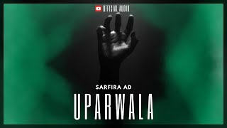 UPARWALA  SARFIRA AD  AAYU DHIMAN  OFFICAIL AUDIO [upl. by Borek947]